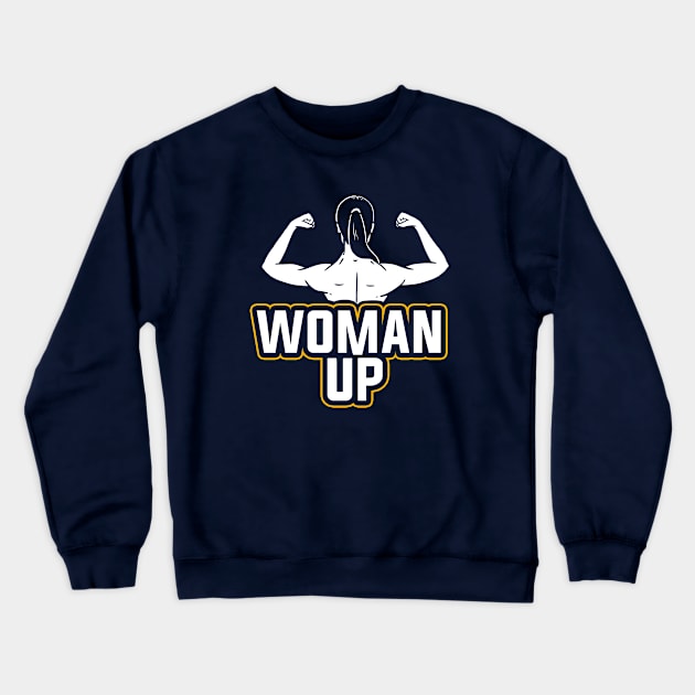 Woman Up, Feminist Crewneck Sweatshirt by Boots